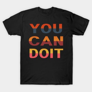 You Can Do It T-Shirt